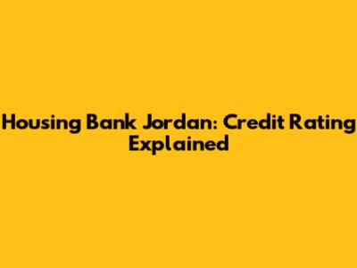 Housing Bank Jordan: Credit Rating Explained