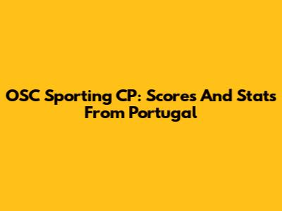 OSC Sporting CP: Scores And Stats From Portugal